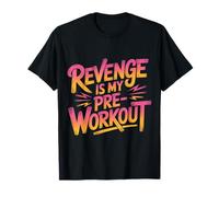 Revenge Is My Pre Workout - Maglietta