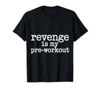 Revenge Is My Pre Workout - Maglietta