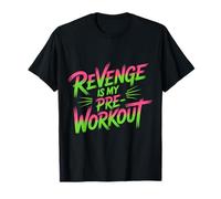 Revenge Is My Pre Workout |- Maglietta