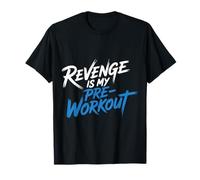 Revenge Is My Pre Workout - Maglietta