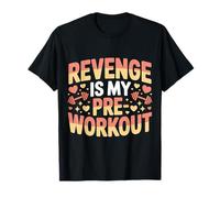Revenge Is My Pre Workout |- Maglietta