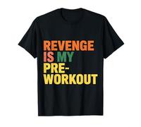 Revenge Is My Pre Workout - Maglietta