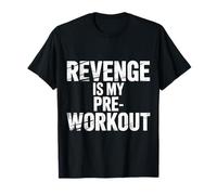 Revenge Is My Pre Workout - Maglietta