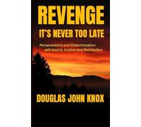 REVENGE: It's Never Too Late: Perseverance and Determination will lead to Justice and Retribution