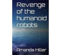 Revenge of the humanoid robots