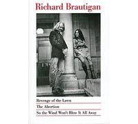 Richard Brautig Revenge of the Lawn, the Abortion, So the Wind Won't (Tascabile)