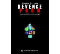 Revenge porn. Aspetti giuridici, informatici, psicologici