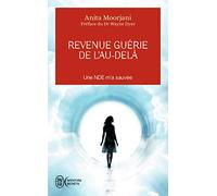 Revenue guérie de l'au-delà: Une NDE m'a sauvée