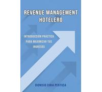REVENUE MANAGEMENT HOTELERO: Introducción práctica para maximizar tus ingresos