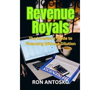 Revenue Royals: The Investor's Guide to Financing Without Dilution