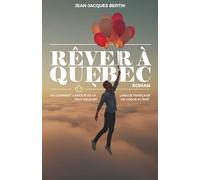 Rêver à Québec: où comment l'amour de la langue française peut relever un coeur altéré