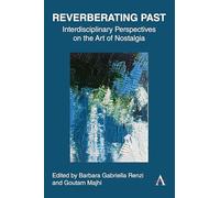 Reverberating Past: Interdisciplinary Perspectives on the Art of Nostalgia