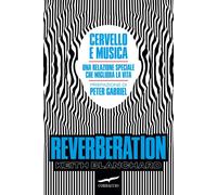 Reverberation. Cervello e musica: una relazione speciale che migl