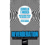 Libri Blanchard Keith - Reverberation. Cervello E Musica: Una Relazione Speciale