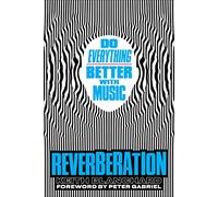 Reverberation: do everything better with music ; foreword by Peter Gabriel