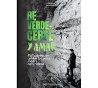 Reverdecerse y amar: Reflexiones en contacto con la madre naturaleza