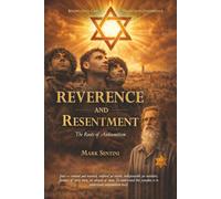REVERENCE AND RESENTMENT: The Roots of Antisemitism