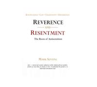 REVERENCE AND RESENTMENT: The Roots of Antisemitism