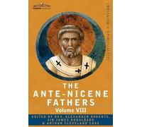 Reverend Alexander Roberts The Ante-Nicene Fathers (Tascabile)