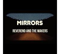 Reverend And The Mak - Mirrors