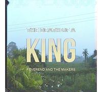 Reverend And The Mak - The Death Of A King [Deluxe Ed.]