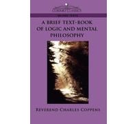 Reverend Charles Coppens Char A Brief Text-Book of Logic and Mental (Tascabile)