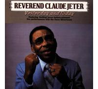 REVEREND CLAUDE JETER - Yesterday and Today