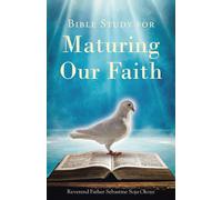 Reverend Father Sebastine Soja Oko Bible Study for Maturing Our Fai (Tascabile)