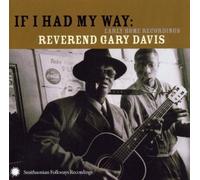 Davis, Rev. Gary - If I Had My Way-Early Home Recordings Of Reverend