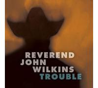 Reverend John Wilkins Trouble (Vinyl LP) 12" Album
