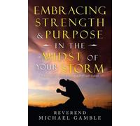 Reverend Michael Embracing Strength & Purpose in the Midst of Your (Tascabile)