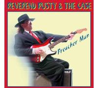 Reverend Rusty & the Case - Preacher Man