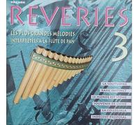 Rêveries 3 - Les Plus Grandes Mélodies Interprétées A La Flûte De Pan
