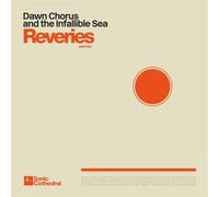 Reveries - Dawn Chorus And The Infallible Sea (Vinile)