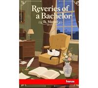 Reveries of a Bachelor: or A Book of the Heart