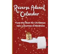 Reverse Advent Calendar: Turn the Wait for Christmas into a Journey of Kindness