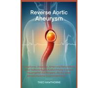 Reverse Aortic Aneurysm: Symptome, Ursachen, Arten und Behandlung einer ballonartigen Ausbuchtung in einem Hauptgefäß des Körpers, die mit einer Wandschwäche zusammenhängt