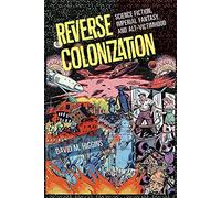 Reverse Colonization: Science Fiction, Imperial Fantasy, and Alt-Victimhood