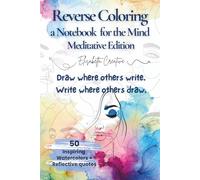 Reverse Coloring - A Notebook for the Mind (Meditative Cover Edition): 50 Abstract Watercolor Backgrounds and Dotted Pages for Writing, Drawing, and Mindful Exploration