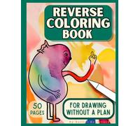 Reverse Coloring Book: 50 Unique Watercolor Pages for Creative Drawing, Mindfulness, Stress Relief, and Relaxation (8.5 x 11 inches)