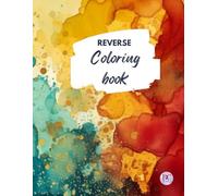 Reverse Coloring Book: Abstract Watercolor Edition