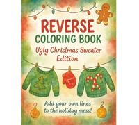 Reverse Coloring Book: Christmas Sweater Edition: 35 Watercolor Designs to Outline, Embellish, and Make Your Own | 71 pages, 8.5 by 11 inches