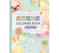Reverse Coloring Book : Cute Animals (Vol. 2) : The book brings the colors, You bring the ideas: Kids Doodle and Draw Animal Activity Book