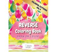 Reverse Coloring Book: Draw On Colors - Colorful Patterns Vol. 3: Melt Away Stress with Calming, Relaxing Watercolor Patterns