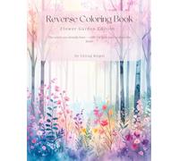 Reverse Coloring Book: Flower Garden Edition