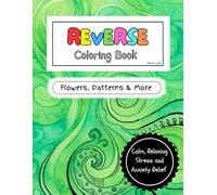 Reverse Coloring Book For Adults: (Make Your Own Art Piece) Calm, Relaxing Stress and Anxiety Relief reverse ink tracing coloring book