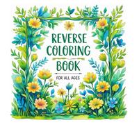 Reverse Coloring Book for All Ages - 50 Beautiful Watercolor Designs with Flowers, Birds & Mandalas for Creativity and Relaxation