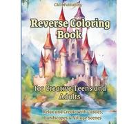 Reverse Coloring Book for Creative Teens and Adults: Relax and Create with Castles, Landscapes & Village Scenes, Easy & Medium Difficulty