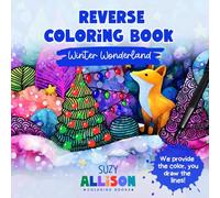 Reverse Coloring Book for Teens and Adults: Practice Mindfulness by Doodling on Winter Wonderland Art for Relaxation, Stress Relief, Anxiety and Creative Expression
