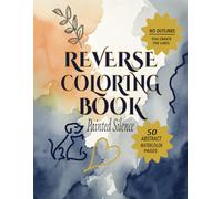 Reverse Coloring Book: Painted Silence